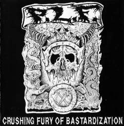 Crushing Fury of Bastardization
